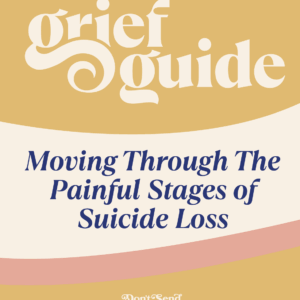 The Grief Guide: Moving through the painful stages of suicide loss // Downloadable Copy